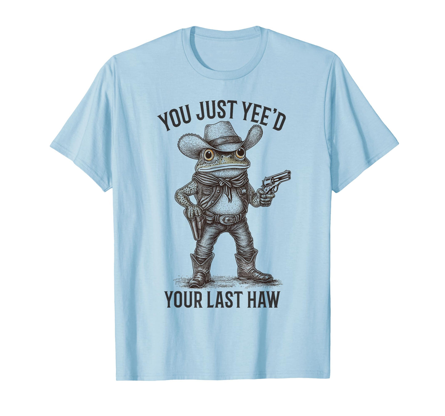Cowboy Frog You Just Yee'd Your Last Haw Funny Western Frog T-Shirt