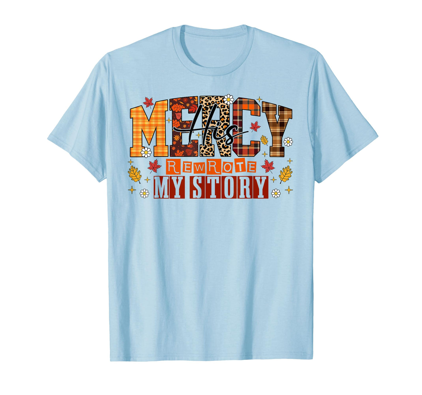 His Mercy Rewrote My Story Floral Jesus Bible Thankful Faith T-Shirt