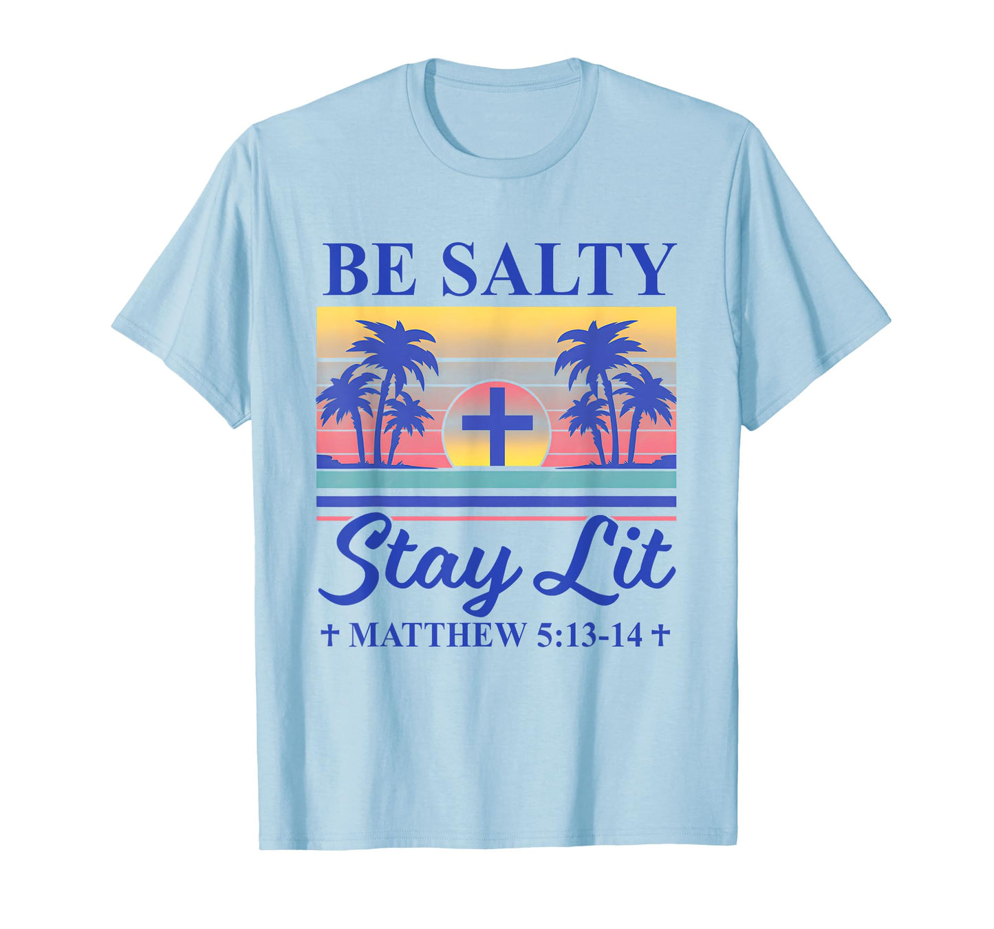 Summer Beach Be Salty Stay Lit Matthew 5:13-14 T-Shirt for Men Women Kids