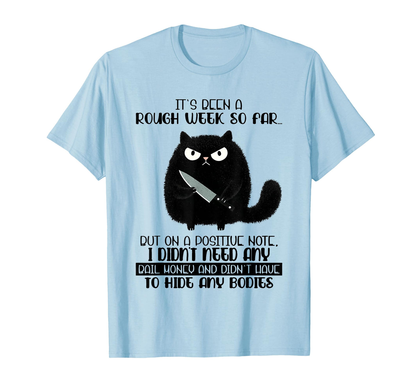 It's Been A Rough Week So Far But On A Positive Note Cat T-Shirt