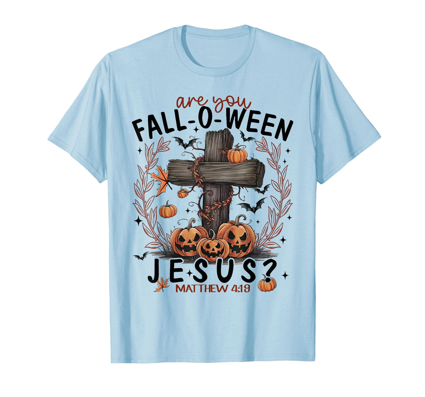 Are You Fall-O-Ween Jesus Pumpkin Spooky Halloween Christian T-Shirt
