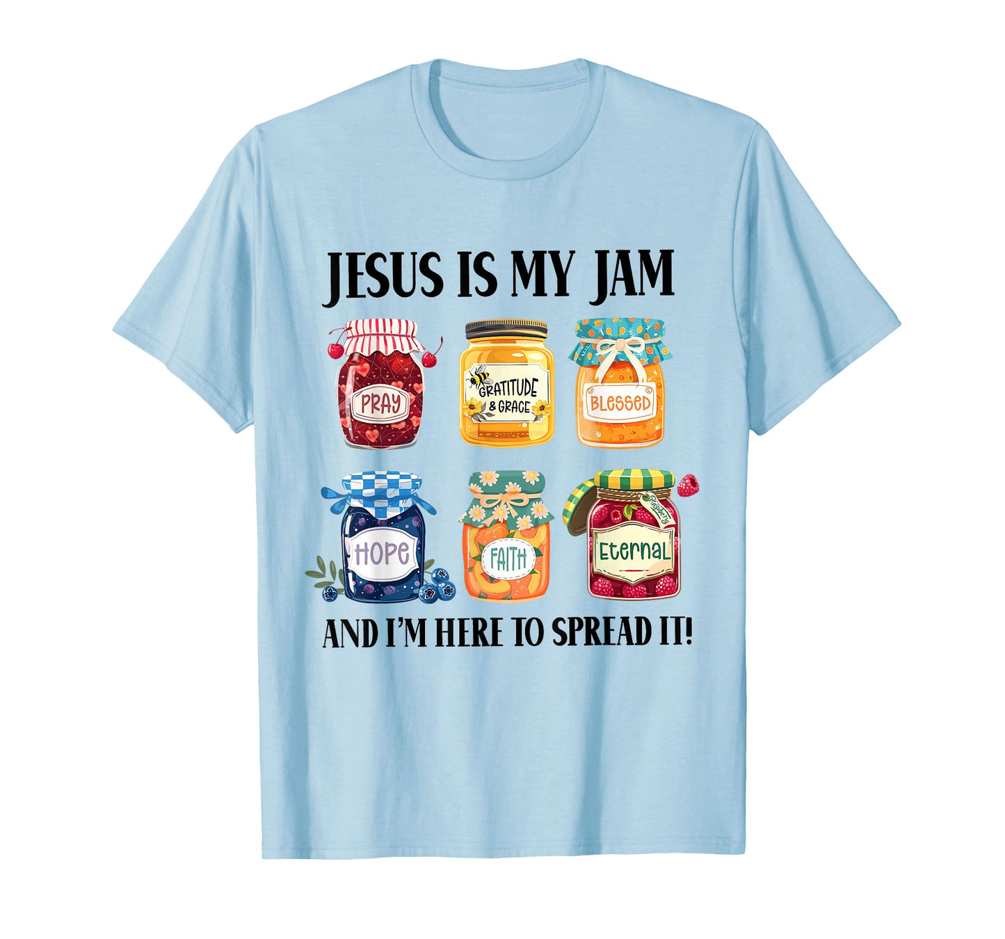 Jesus is My Jam and Im Here to Spread Christian Faith God T-Shirt