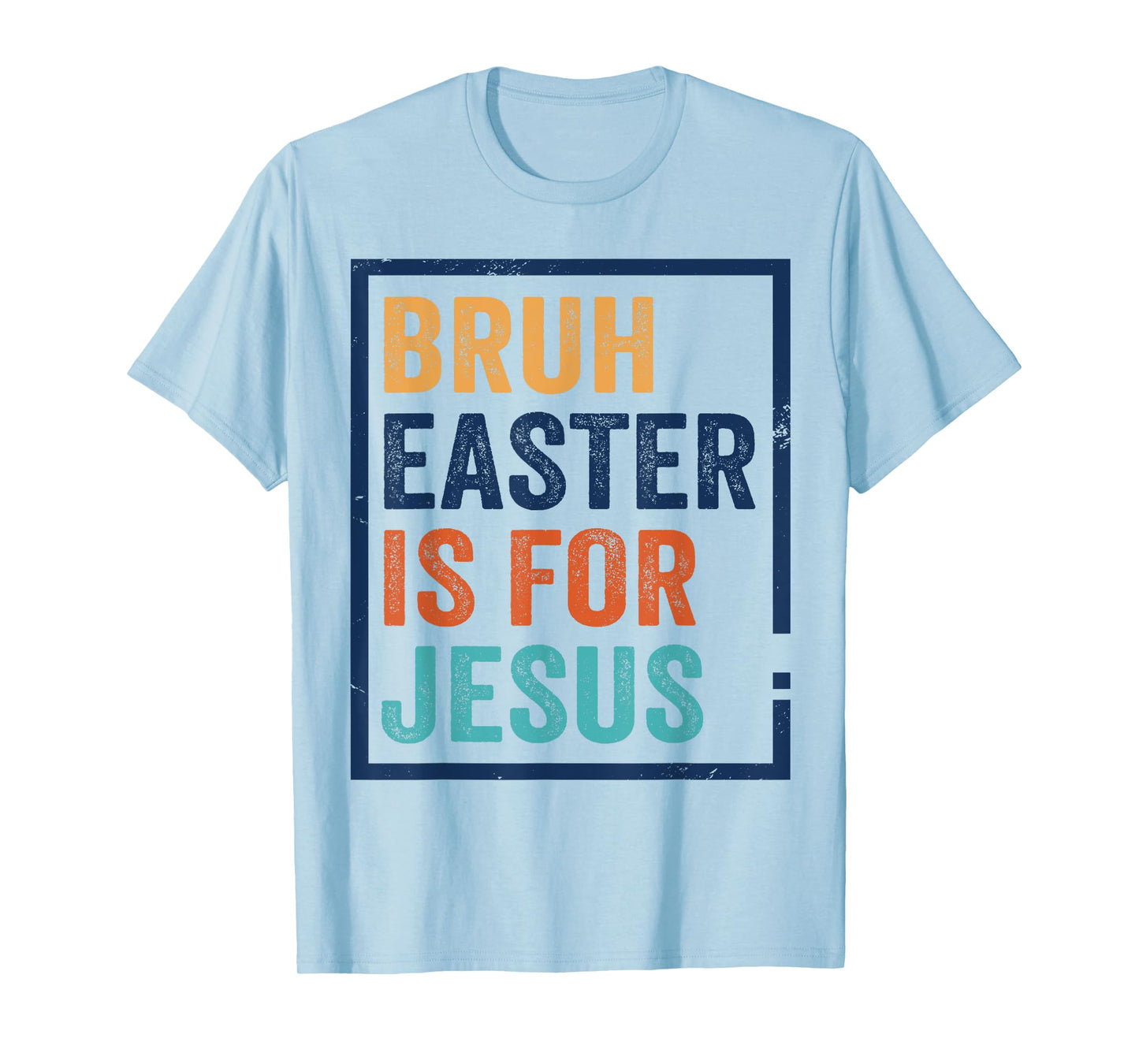 Bruh Easter is for Jesus Shirt T-Shirt