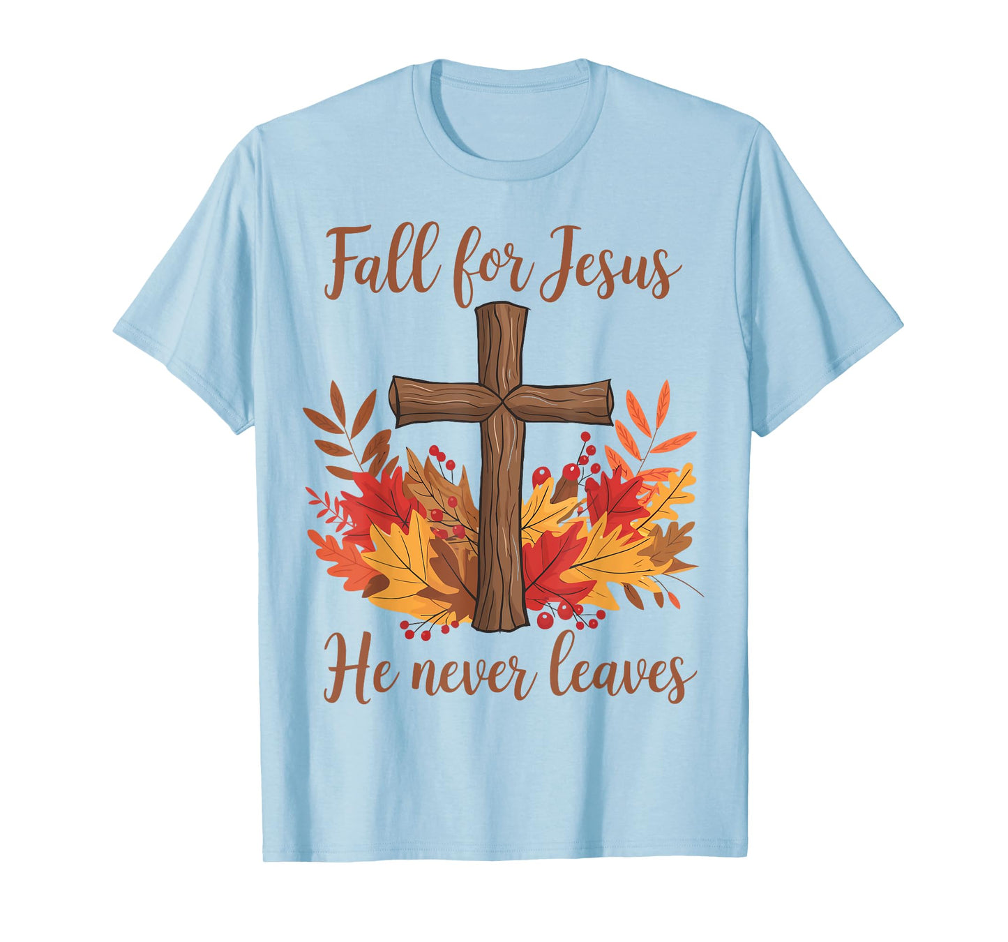 Fall for Jesus He Never Leaves Christian Faith Autumn Leaves T-Shirt