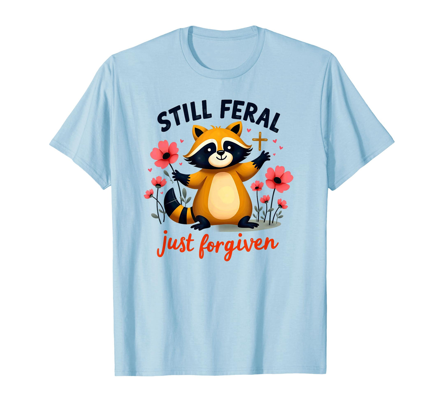 Christian Faith Raccoon Still Feral Just Forgiven T-Shirt