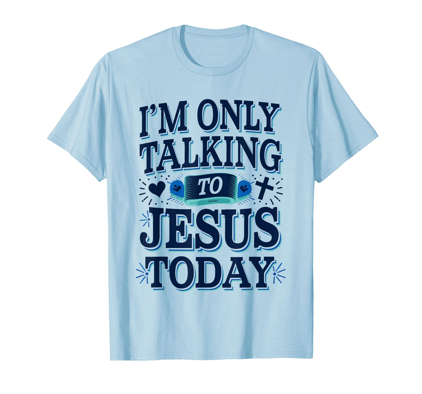 I'm Only Talking To Jesus Christian T-Shirt