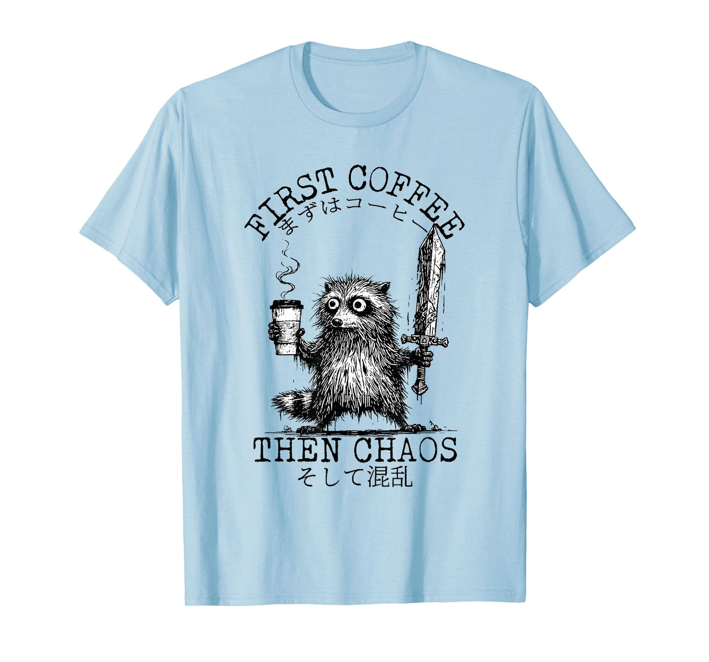 First Coffee Then Chaos Funny Raccoon Caffeine Sword T-Shirt