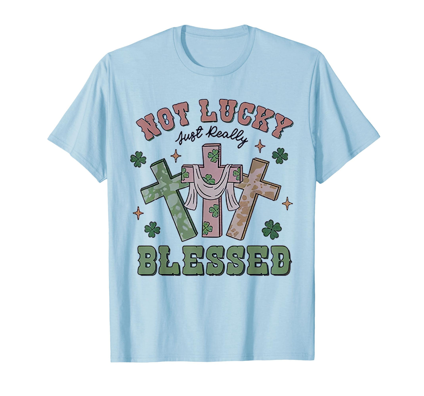 Not Lucky Simply Blessed St Patricks Day Faith Christian T-Shirt