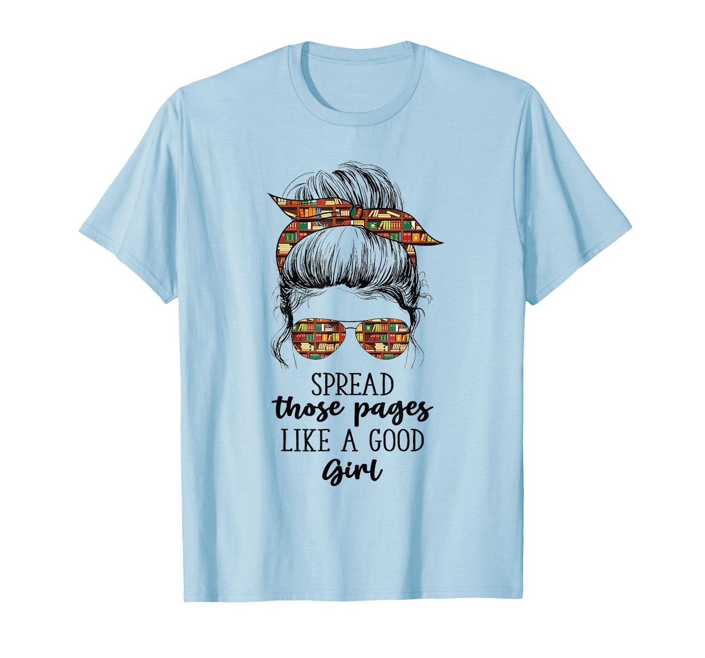 Spread Those Pages Like a Good Girl Funny Booklover T-Shirt