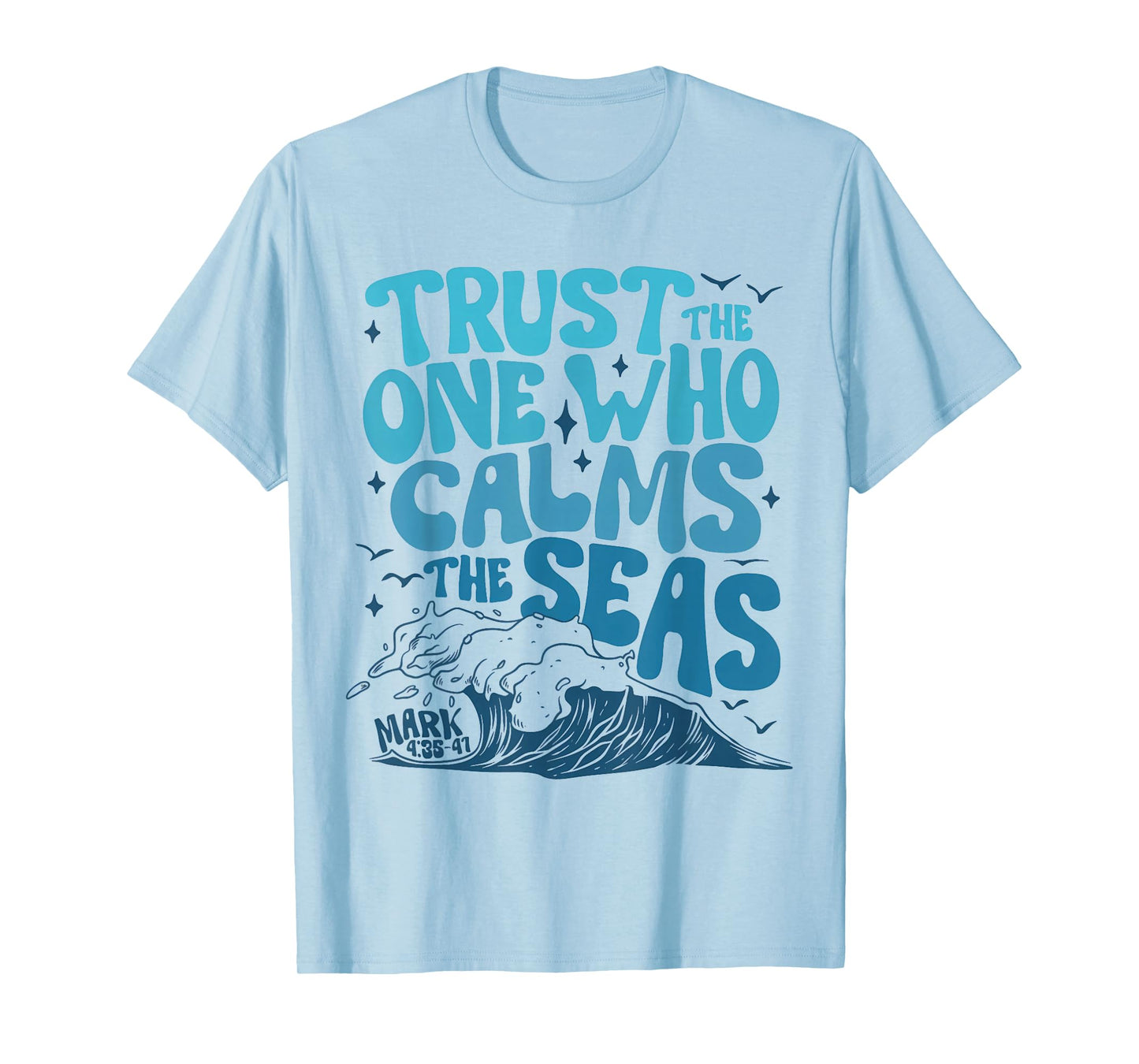 Trust The One Who Calms The Seas Funny Christian Jesus God T-Shirt