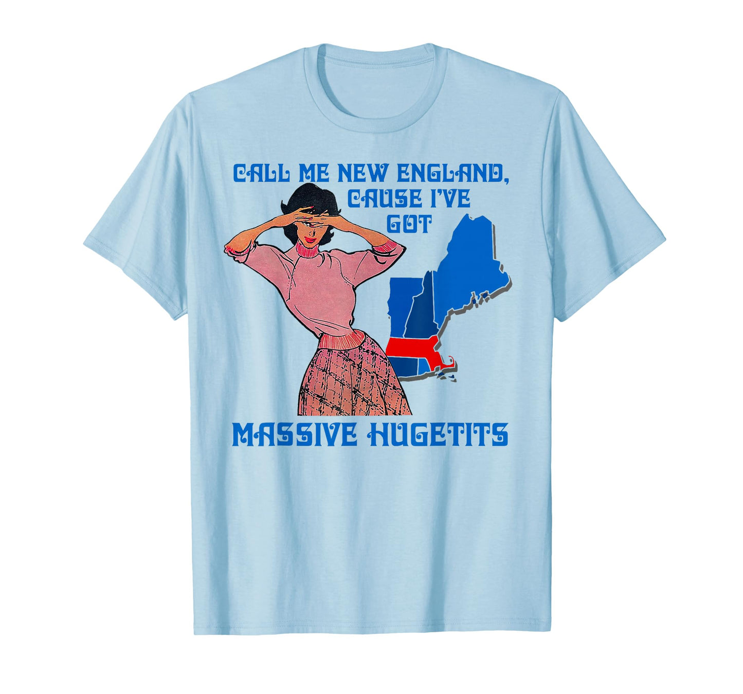 Funny Call Me New England Cause I Ve Got Massive Hugetits T-Shirt