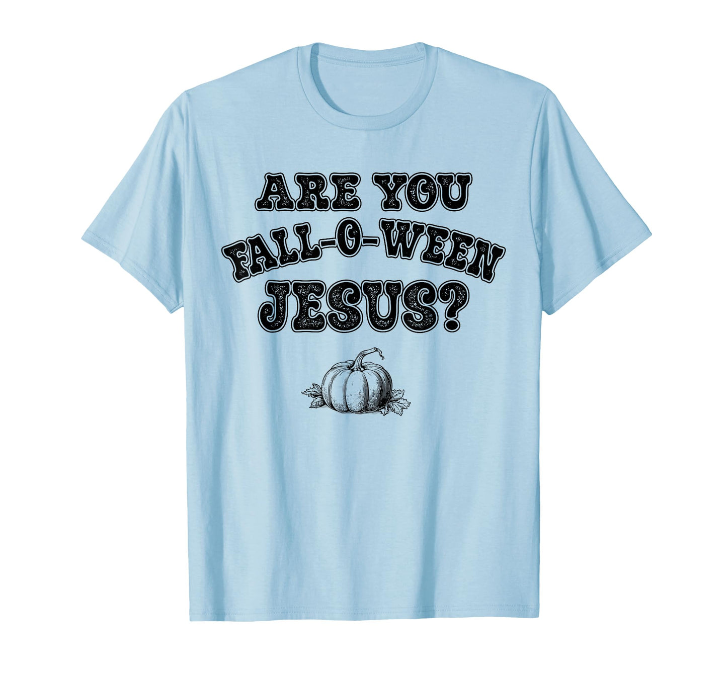 are You Fall-O-Ween Jesus Christian Halloween Pumpkin Funny T-Shirt