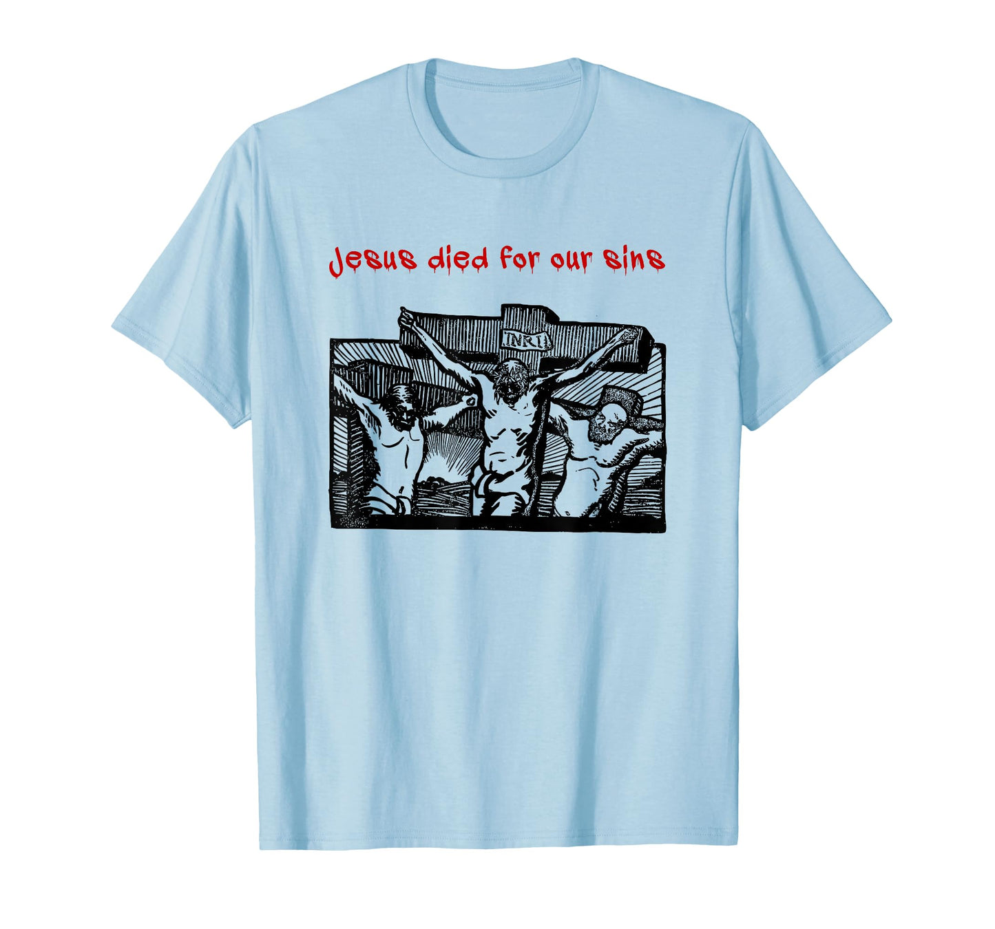 Jesus Died for Our Sins (Faith Statement & Graphic) T-Shirt