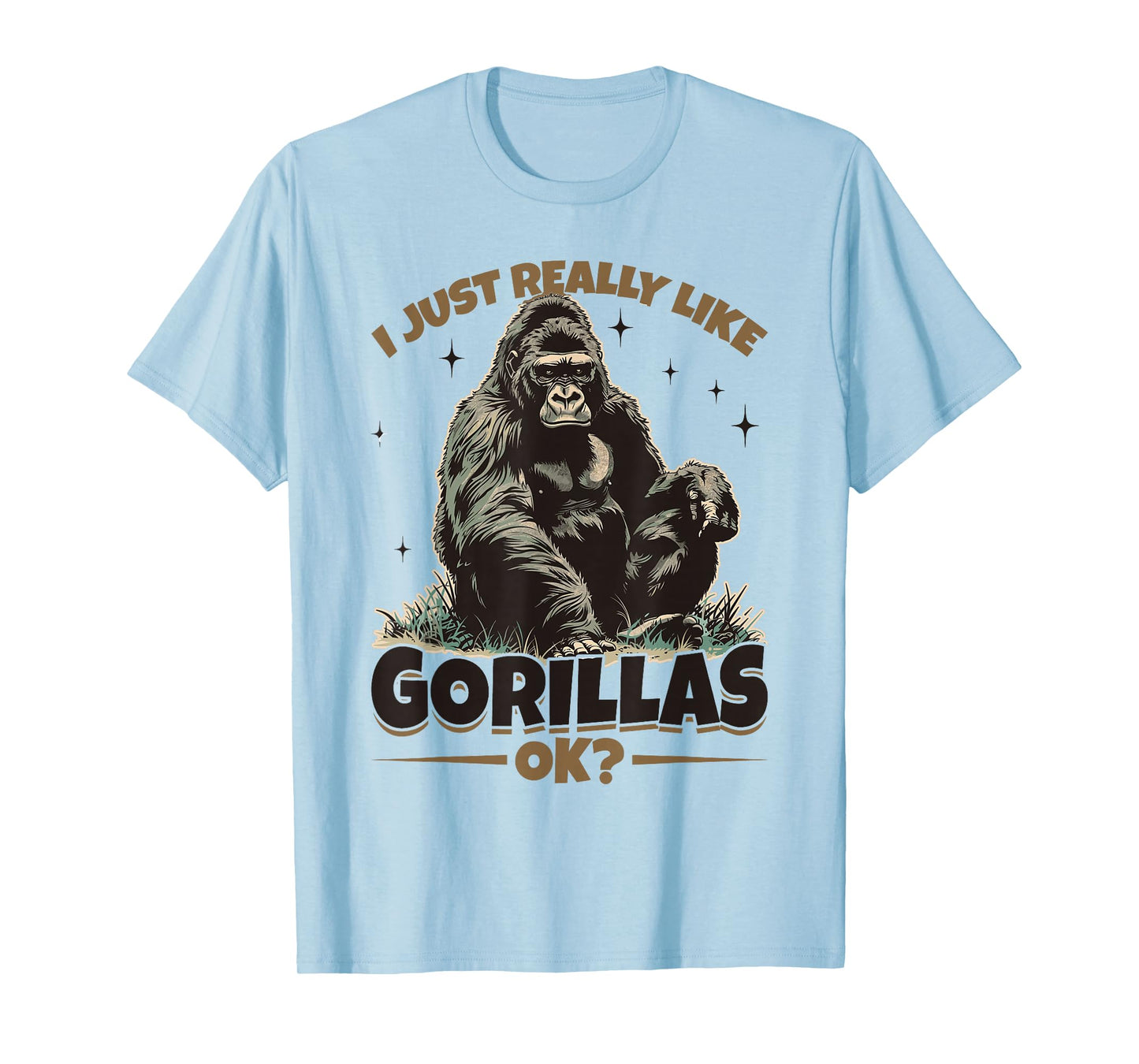 Funny Gorilla Animal I Just Really Like Gorillas, Ok? T-Shirt