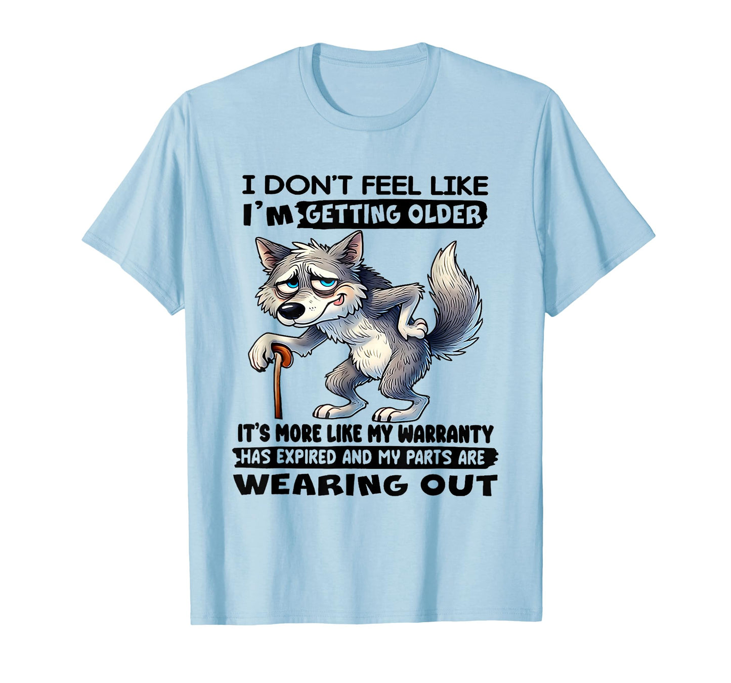 Wolf I Don't Feel Like I'm Getting Older T-Shirt