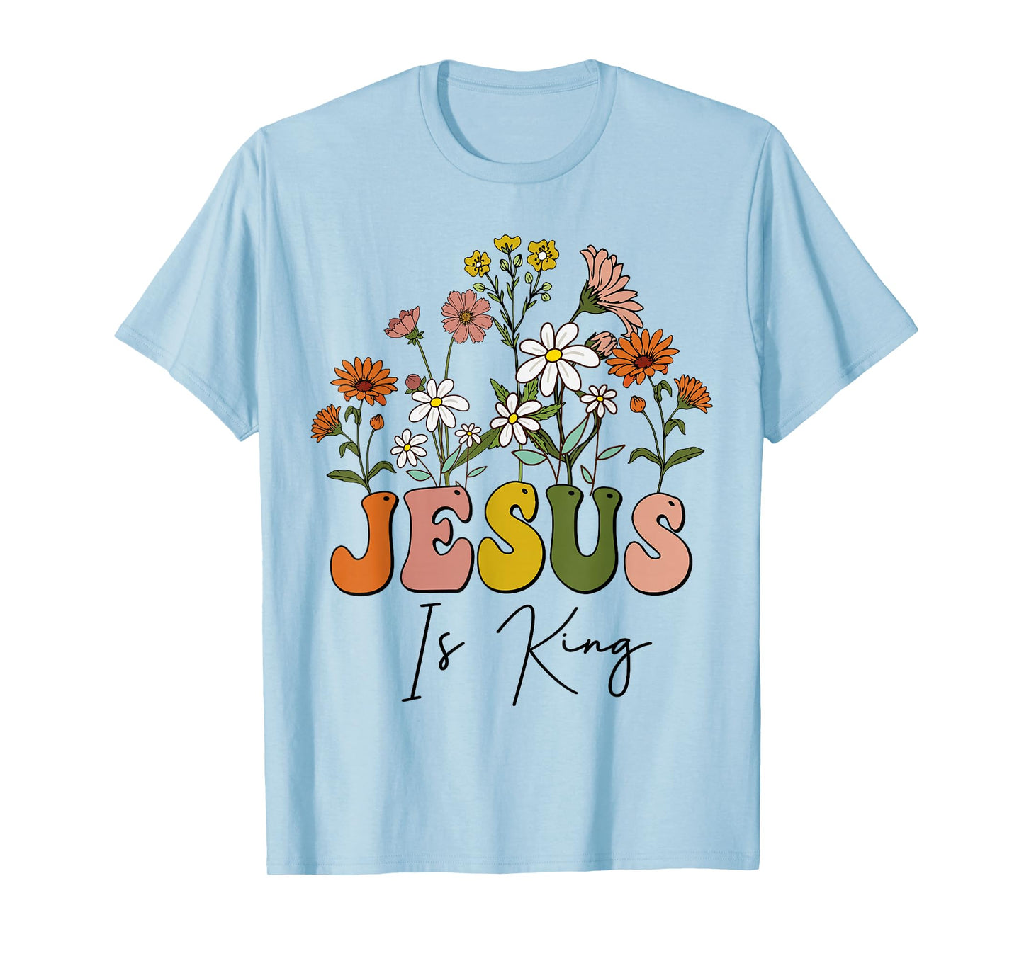 Floral Jesus Is King Christian Girl God Good Religious Faith T-Shirt