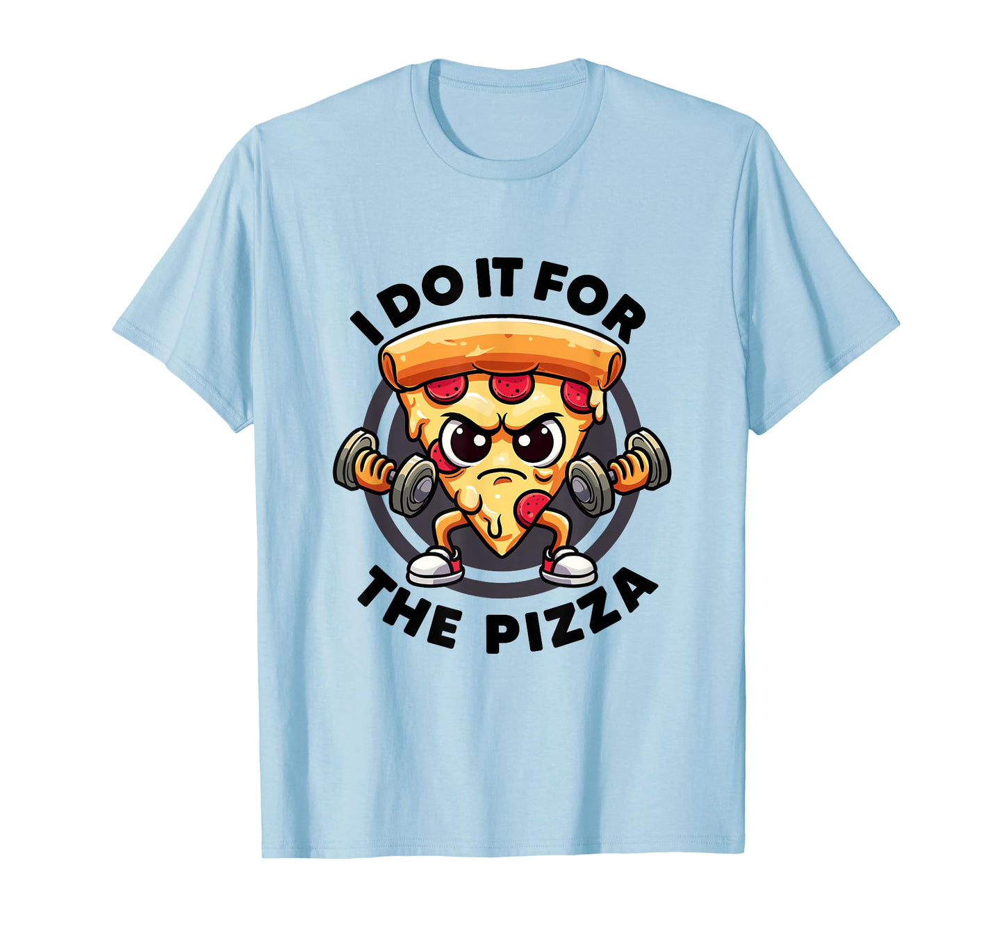 I Do It For The Pizza Workout Funny Gym Quotes Gym Fitness T-Shirt