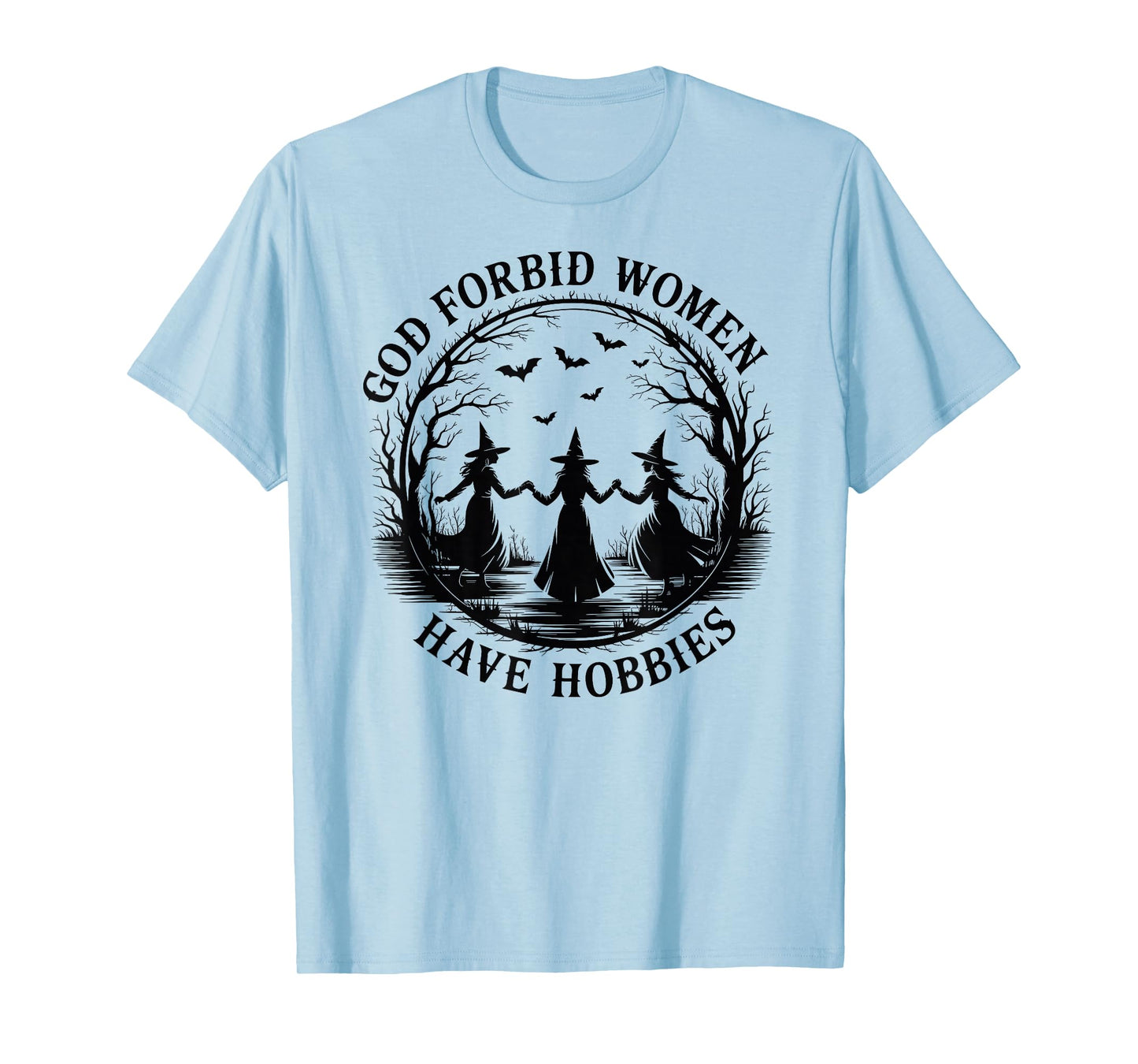 God Forbid Women Have Hobbies Witch Halloween T-Shirt