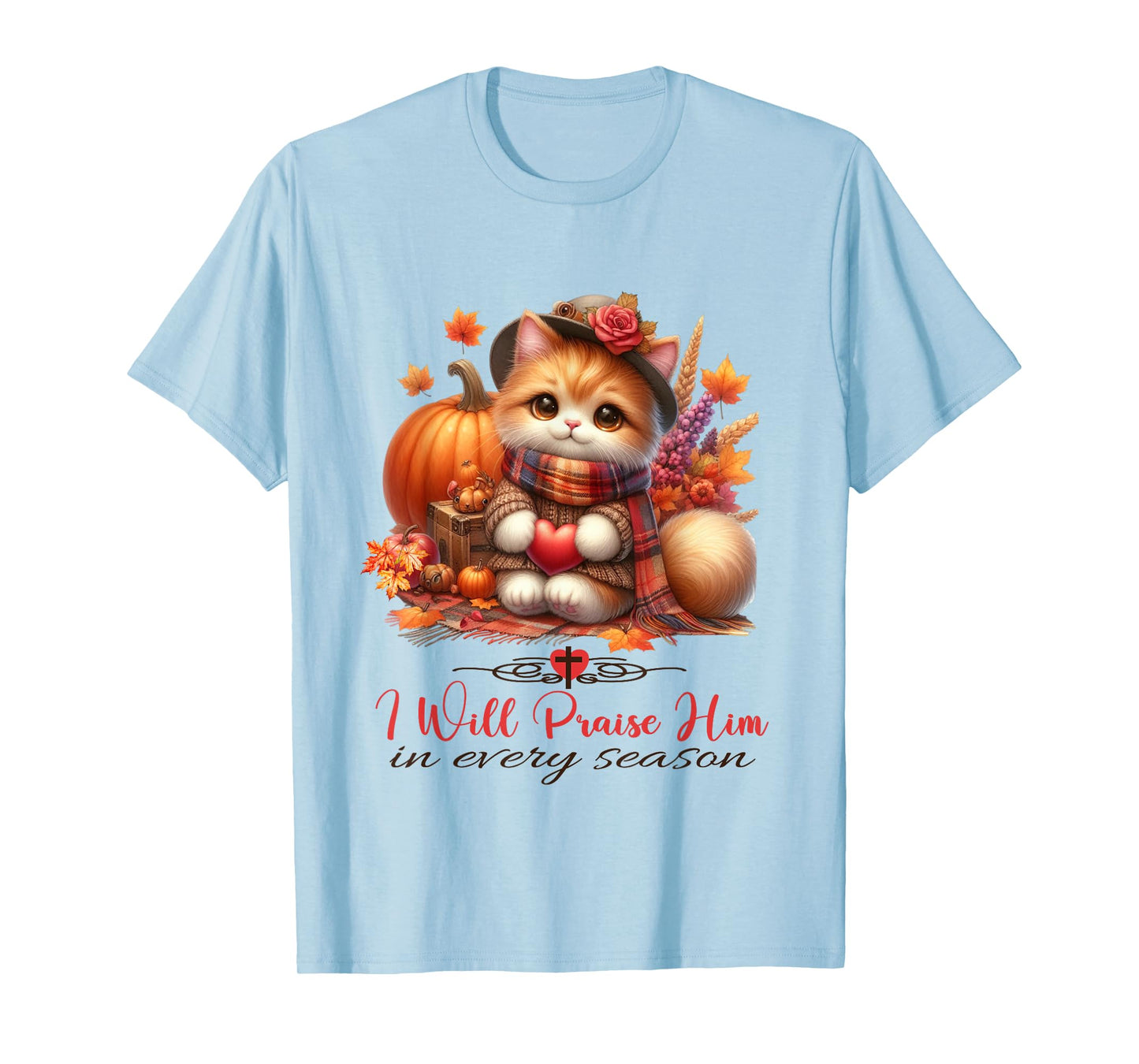 I Will Praise Him in Every Season Fall Christian Kitty Cat T-Shirt