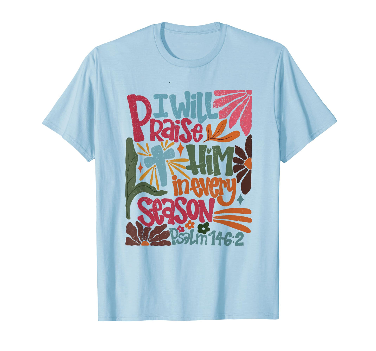 Christian Thanksgiving I Will Praise Him In Every Season T-Shirt