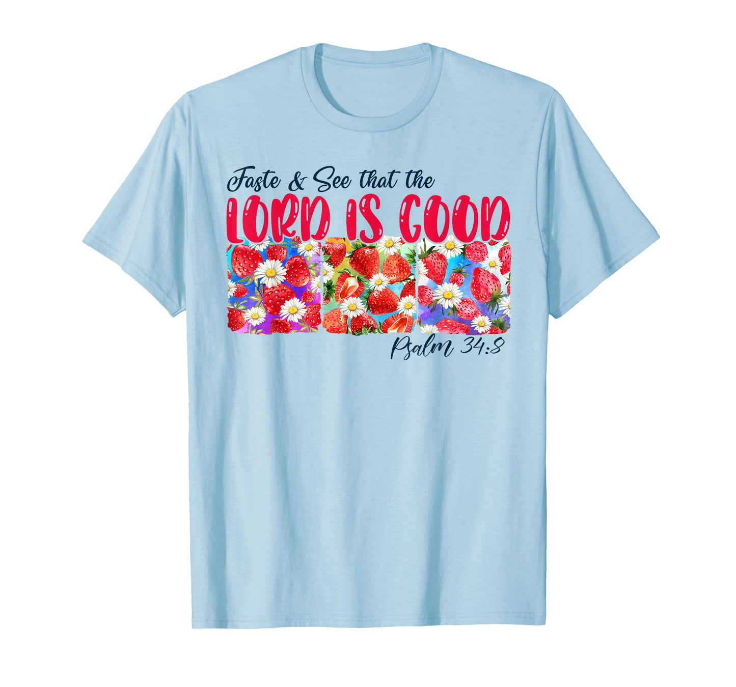 Christian Bible Verse Strawberry Taste & Sees Lord Is A Good T-Shirt