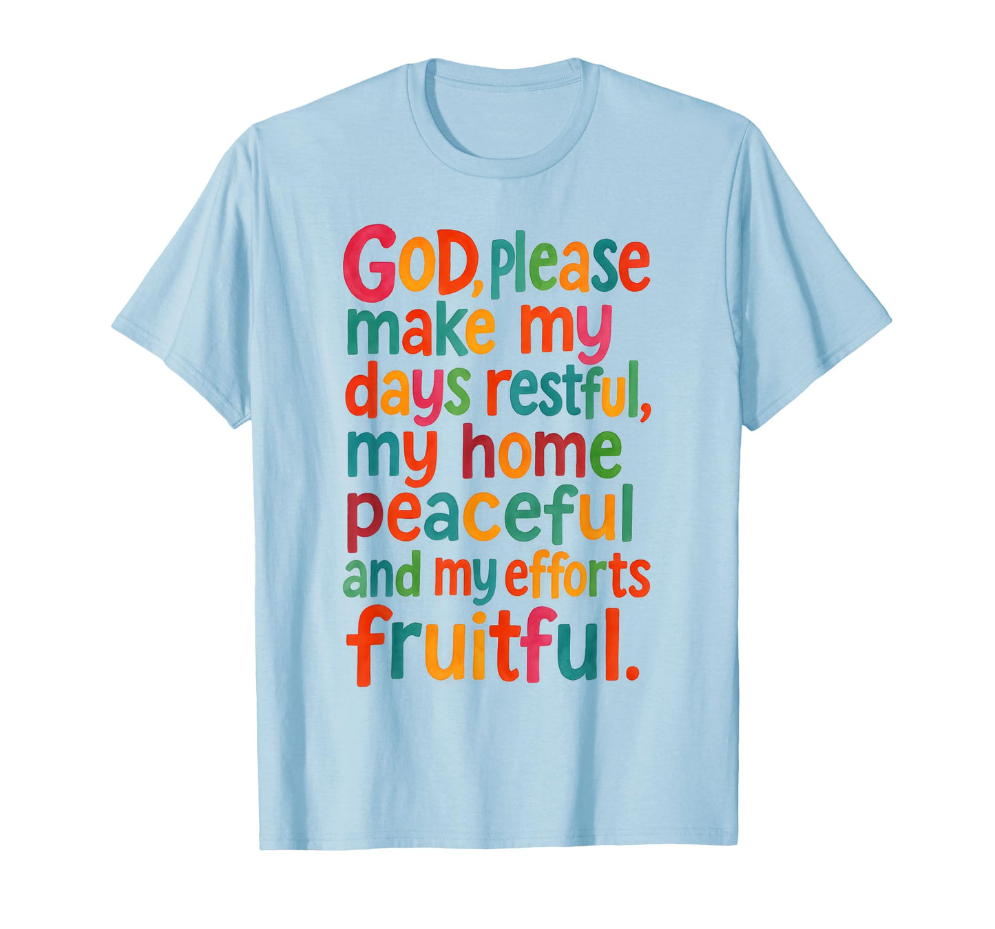Make My Days Restful My Home Peaceful Prayer Quote Jesus T-Shirt