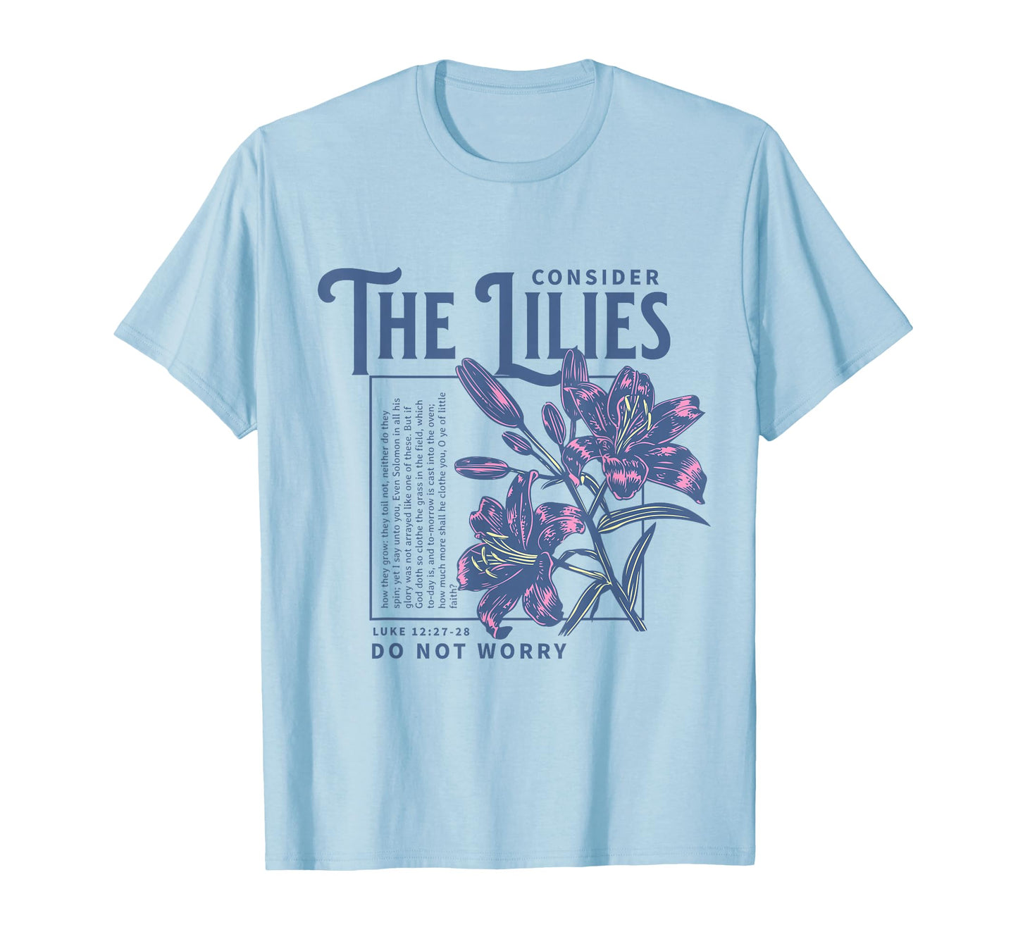 Consider the Lilies Christian Bible Scripture Luke 12:27-28 T-Shirt
