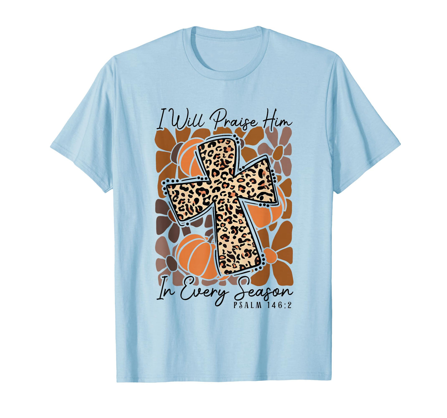 I-Will Praise Him in Every Season Boho Floral Cross Faith T-Shirt