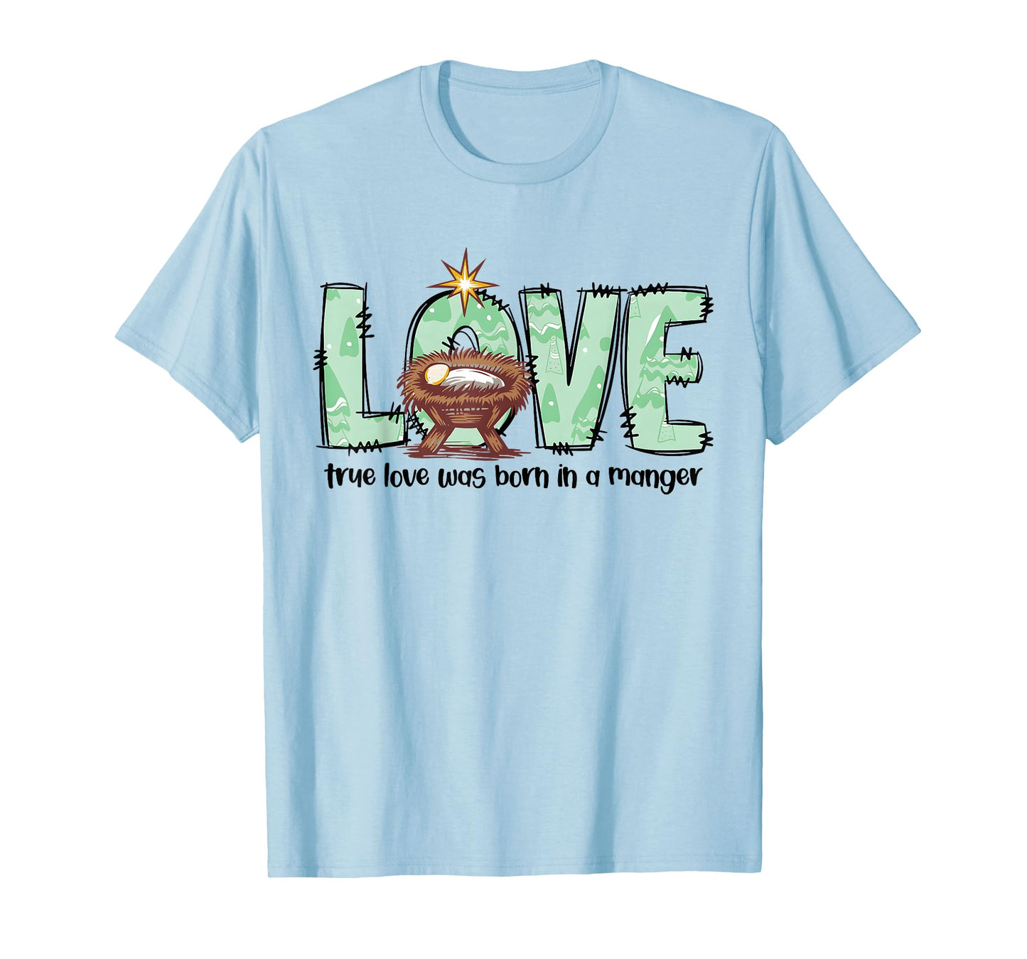 Love True Love was Born in A Manger Christmas Quote T-Shirt