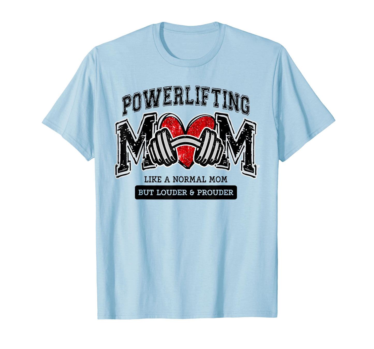 Powerlifting Mom Like Normal Mom Heart Funny Mother's Day T-Shirt