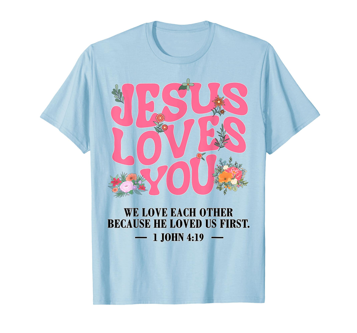 Toddler Jesus Loves You I Pink Christian God Sister Girl Mom T-Shirt