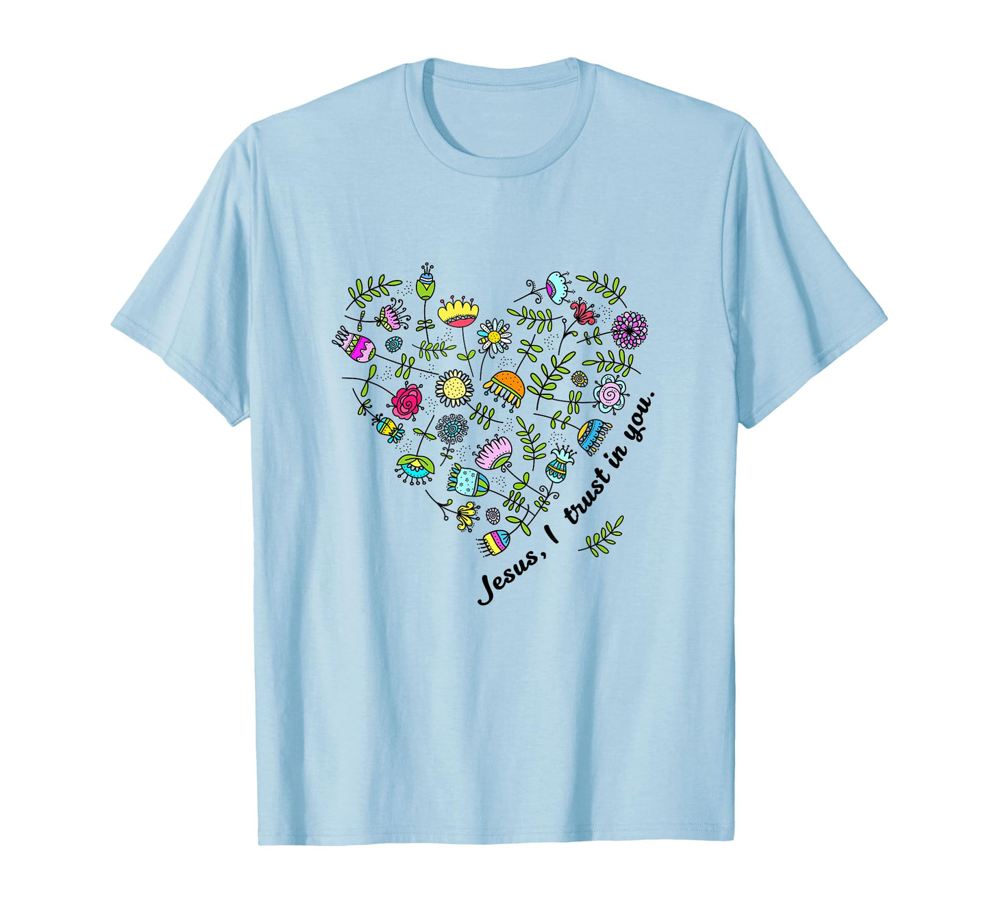 Jesus I Trust in You Women Girls Flowers Heart Christian T-Shirt
