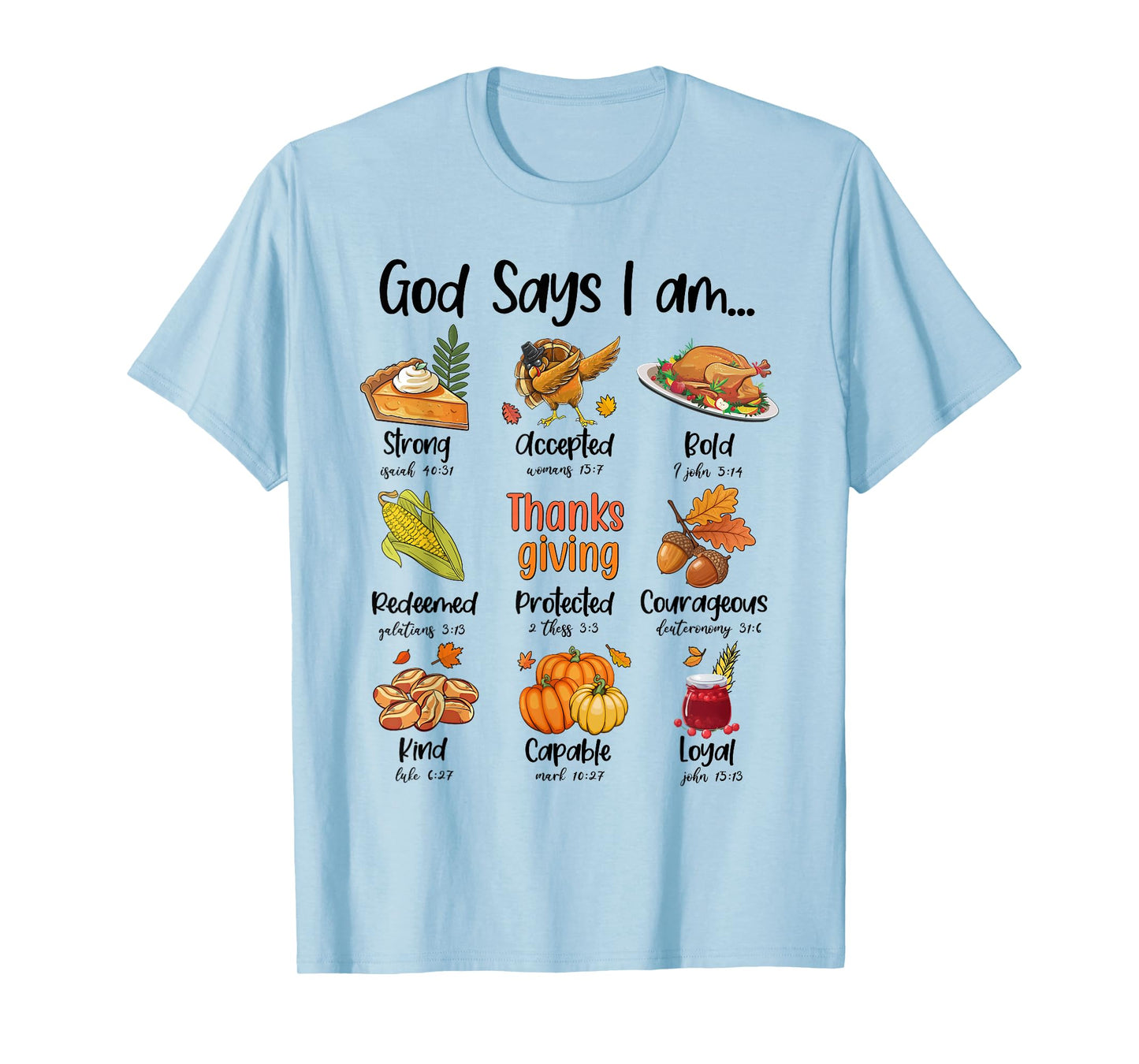 God Says I am Thanksgiving Dinner Thanksgiving Bible Verse T-Shirt