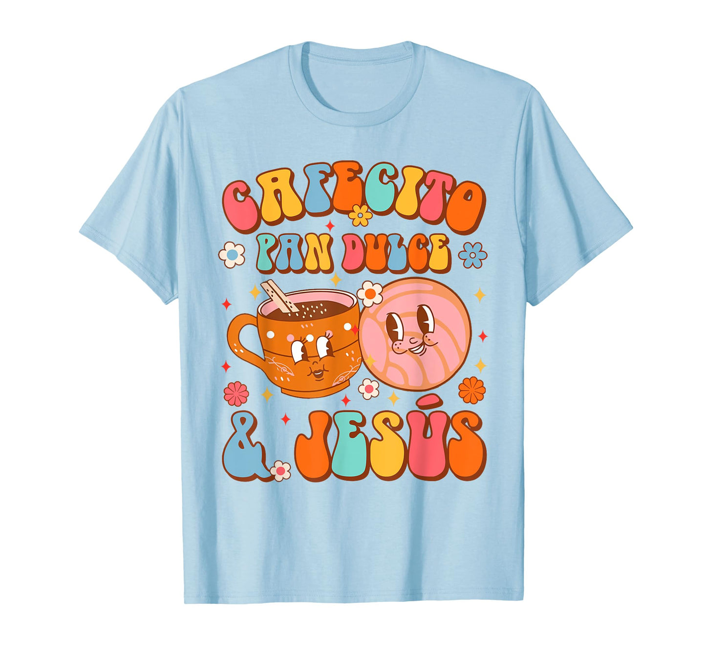 Pan Dulce Lover Coffee Mexican Cafecito Pan Dulce & Jesus T-Shirt