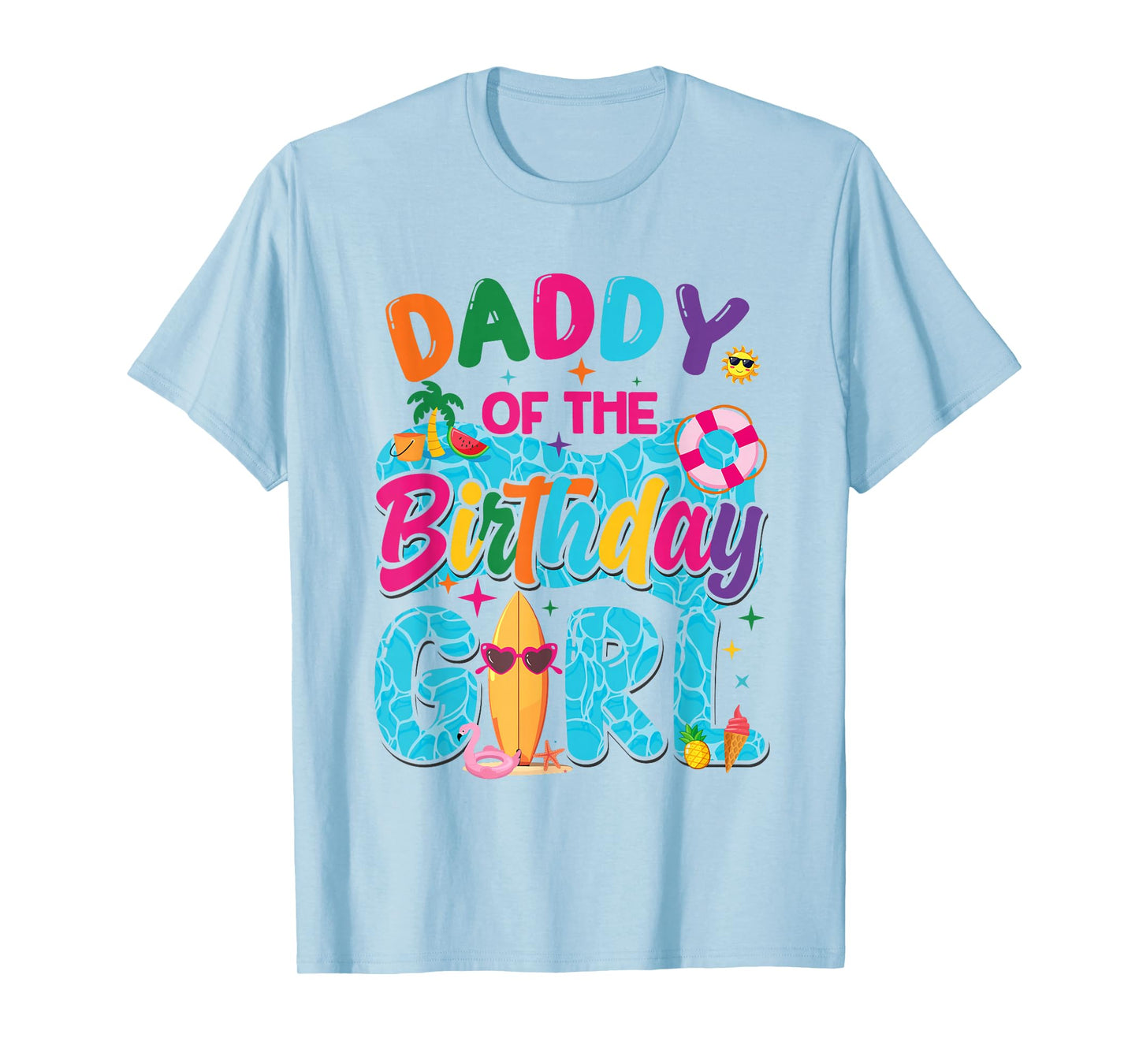 Daddy Of The Birthday Girl Pool Party Beach Family Matching T-Shirt