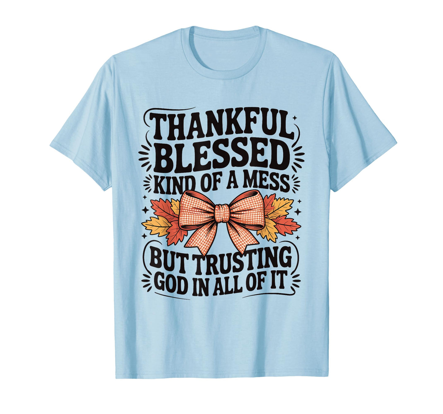 Thankful Blessed and Kind of A Mess Friendsgiving Coquette T-Shirt