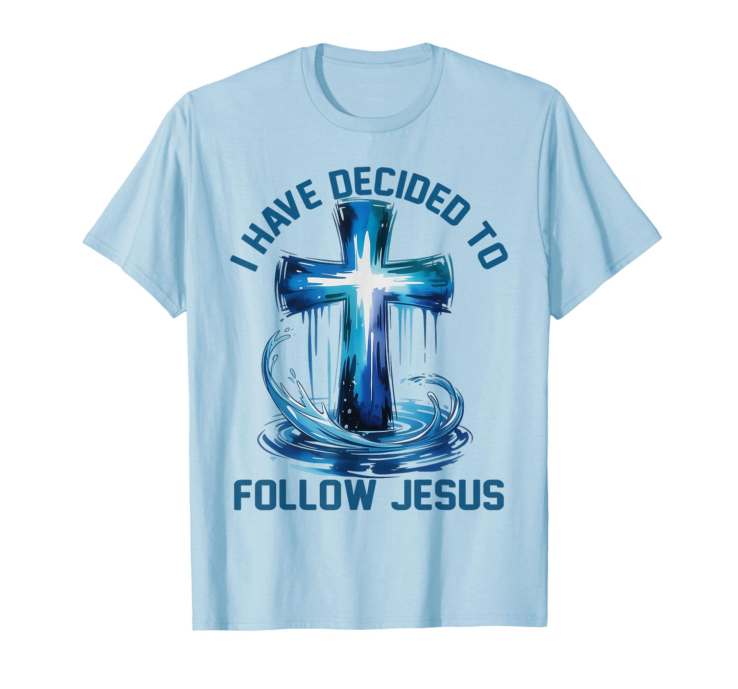 I Have Decided to Follow Jesus Christian Baptized Baptism T-Shirt
