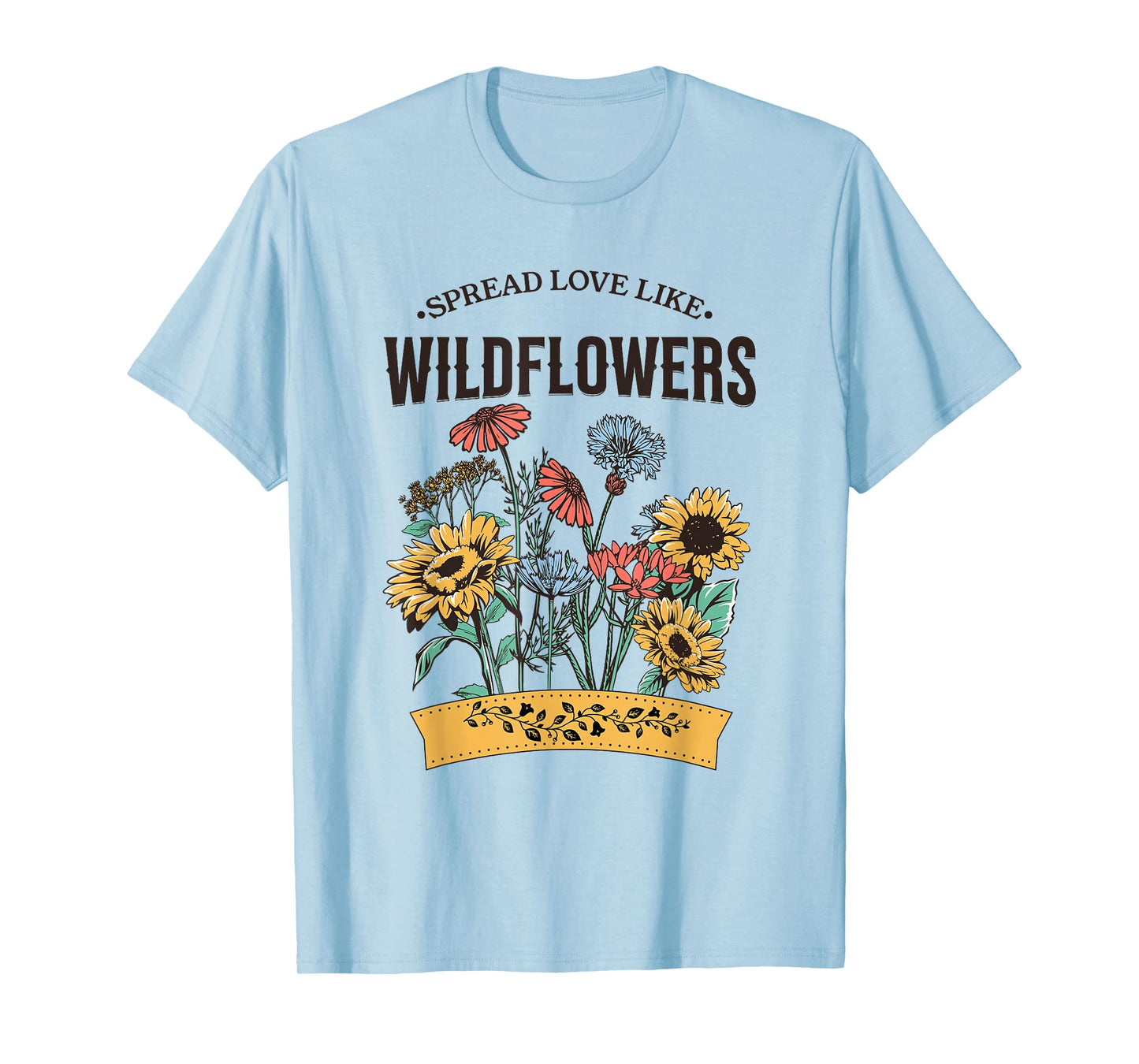 Spread Love Like Wildflowers T-Shirt