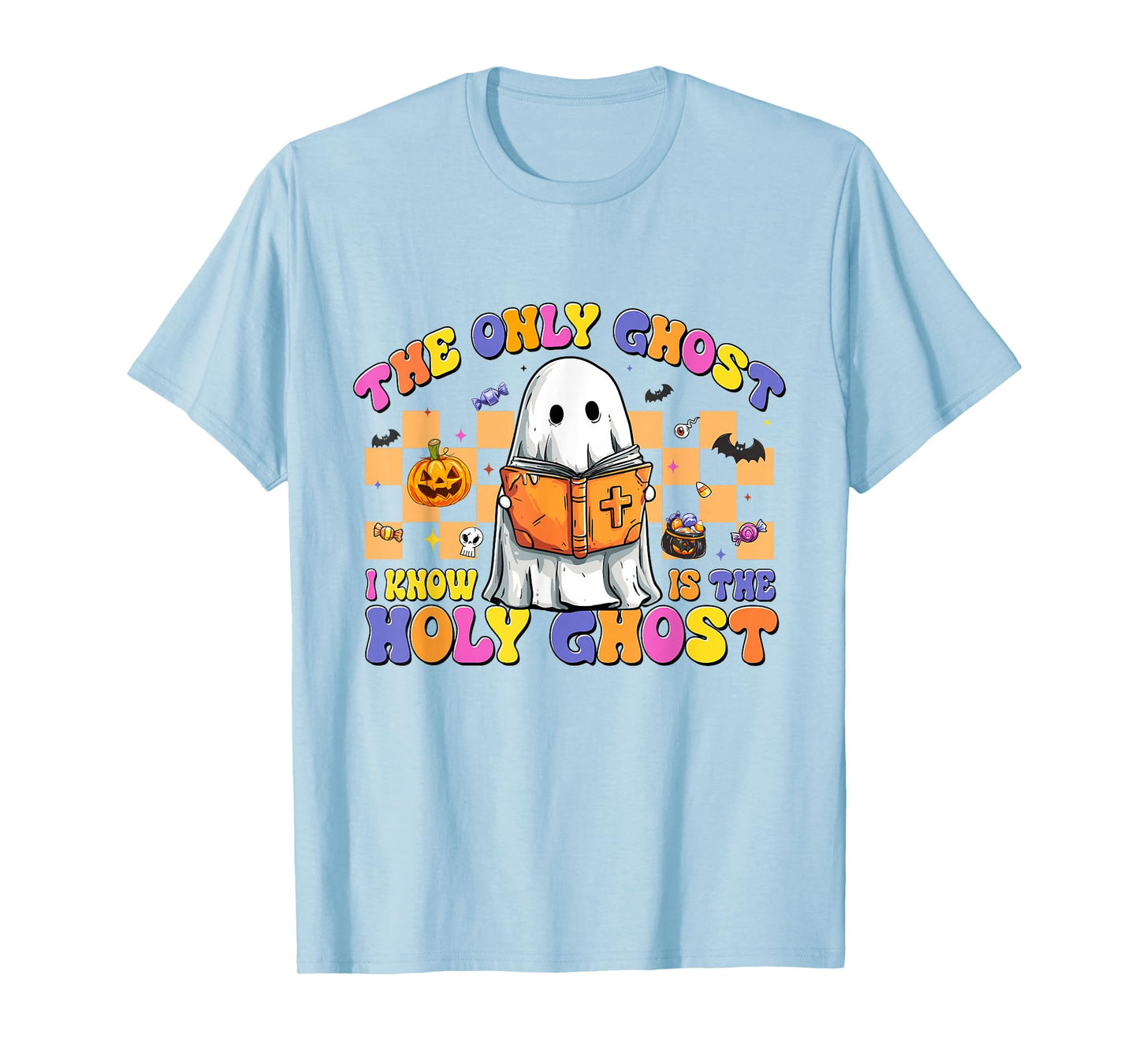 The Only Ghost I Know is The Holy Ghost Halloween Religious T-Shirt