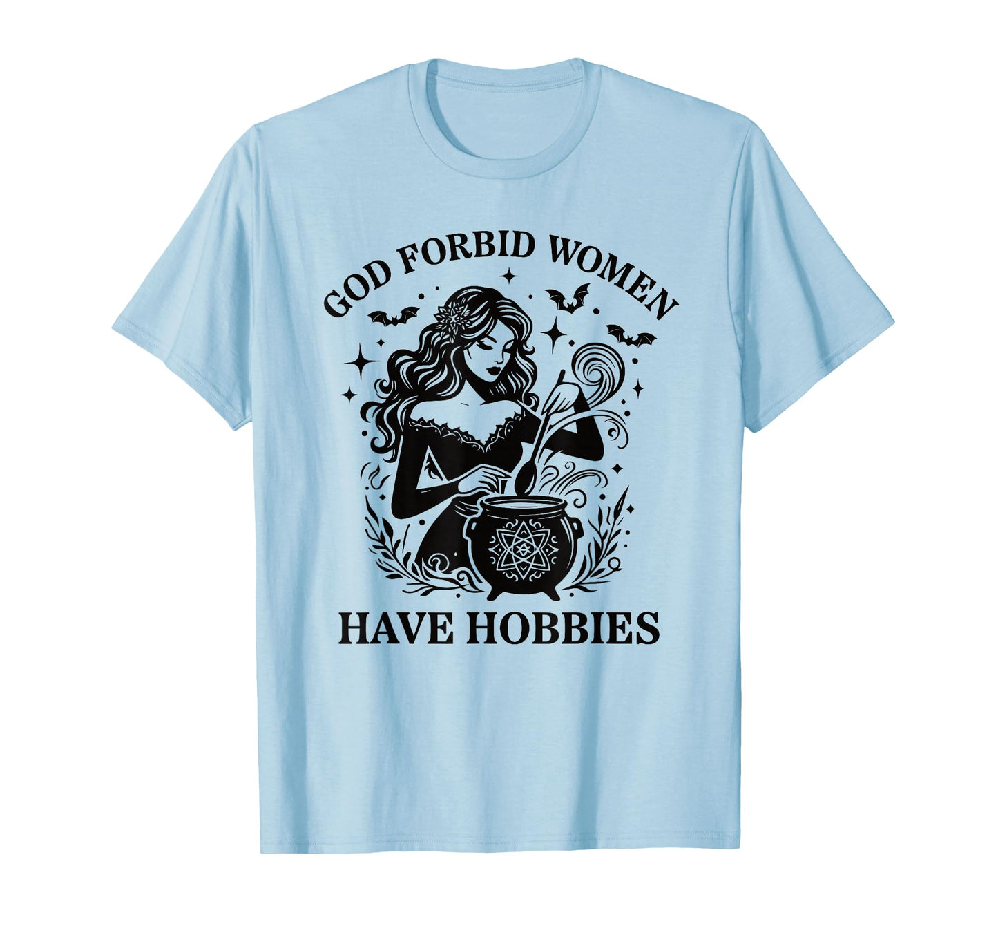 God Forbid Women Have Hobbies Witch T-Shirt