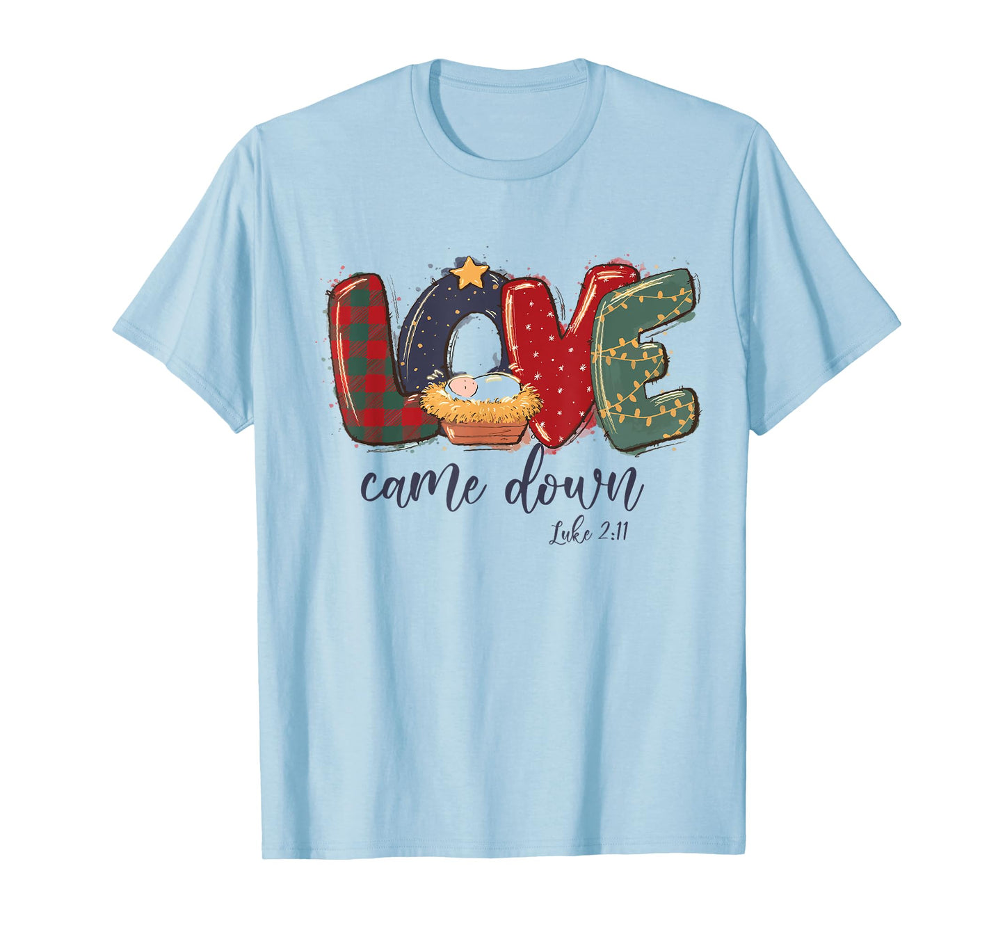 Love Came Down Luke 2:11 Merry Christmas Jesus Xmas Season T-Shirt