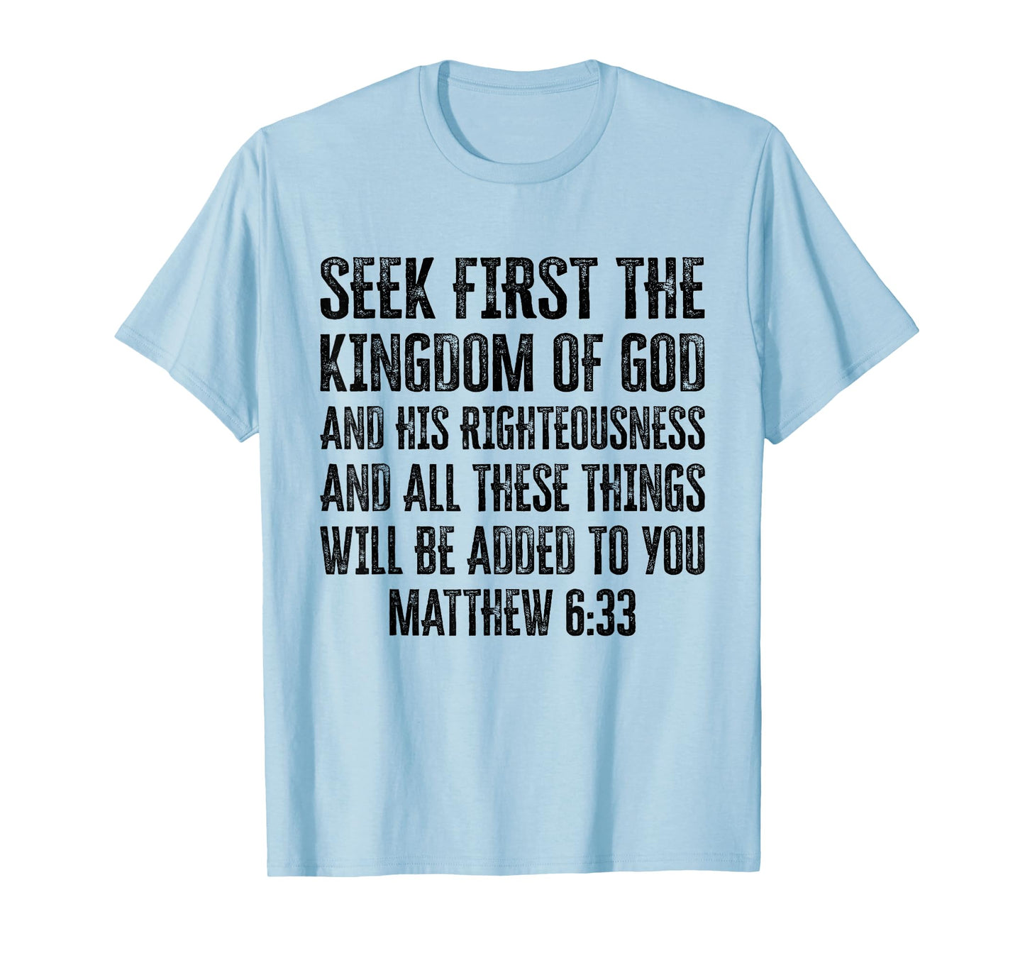 Bible Verse Seek First The Kingdom of GOD Christian T-Shirt