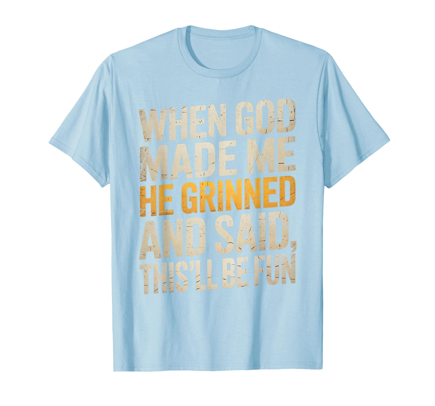 When God Made Me He Said This'll Be Fun for Men Dad, Husband T-Shirt