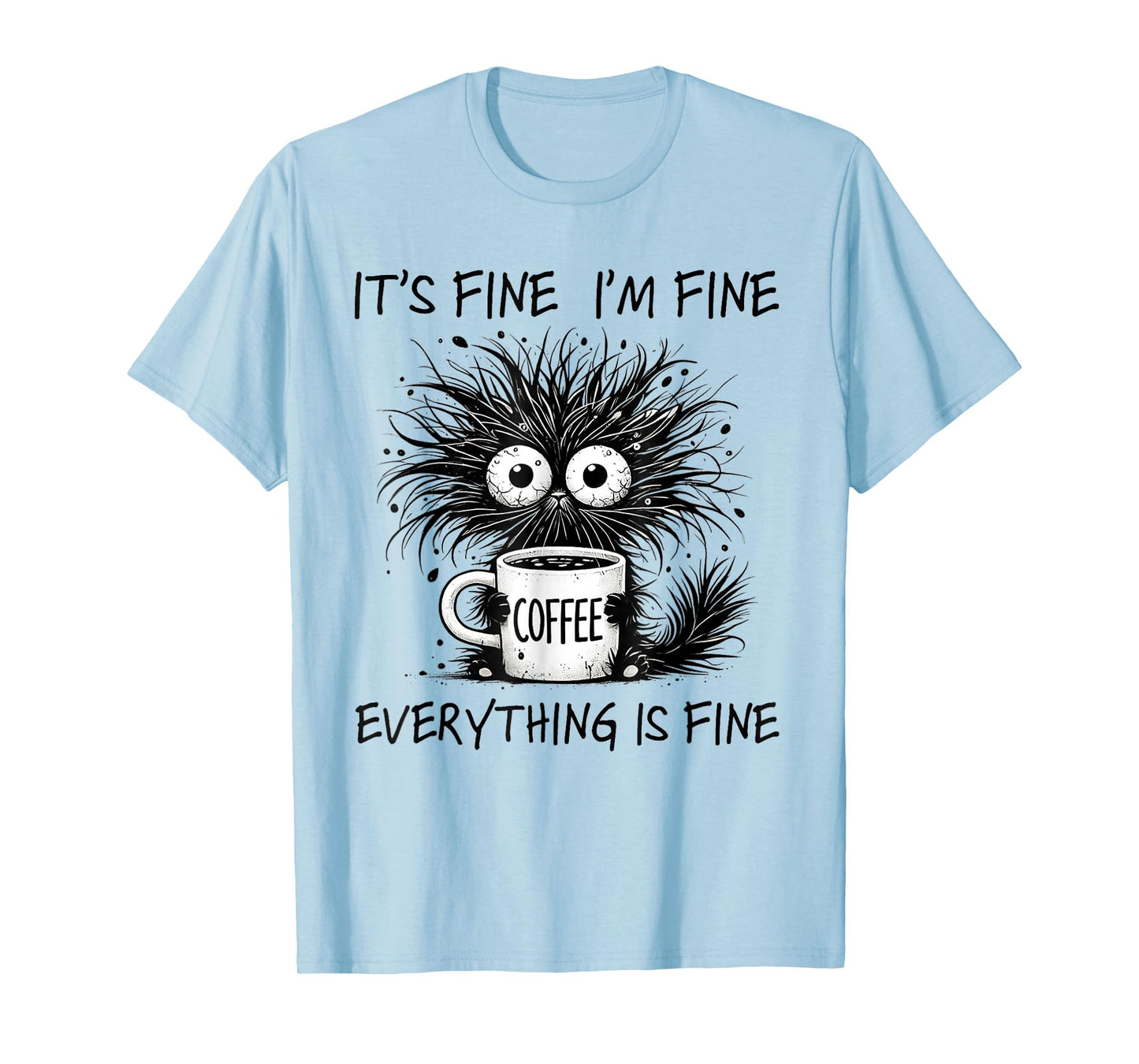 Funny Cat Lover It's Fine I'm Fine Everything Is Fine Men Women Kids T-Shirt