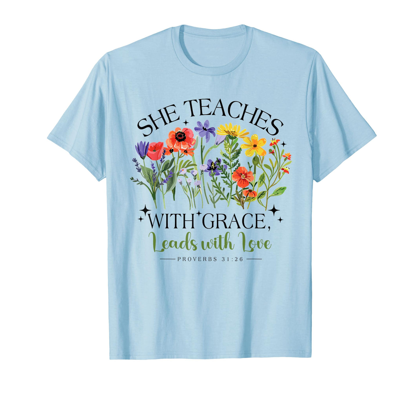 She Teaches With Grace Leads With Love, Proverbs 31:26 Jesus T-Shirt
