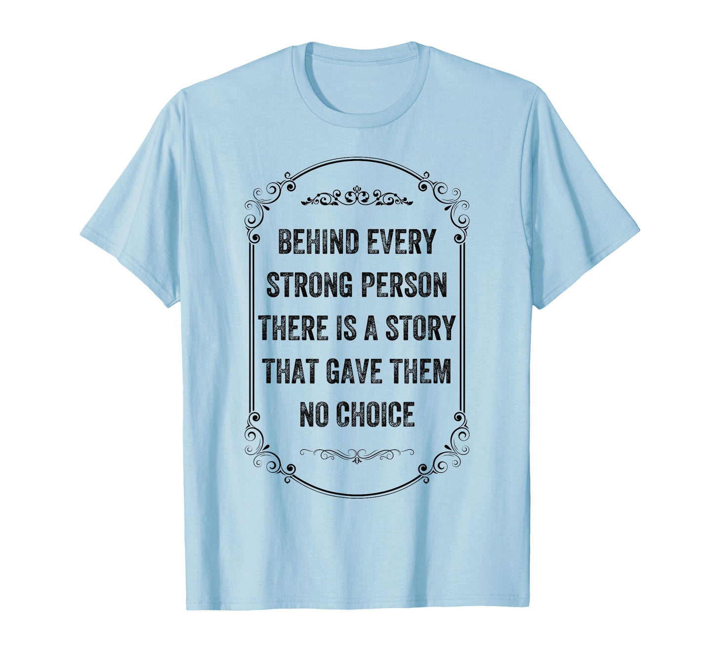 Behind Every Strong Person There Is a Story, Vintage Style T-Shirt