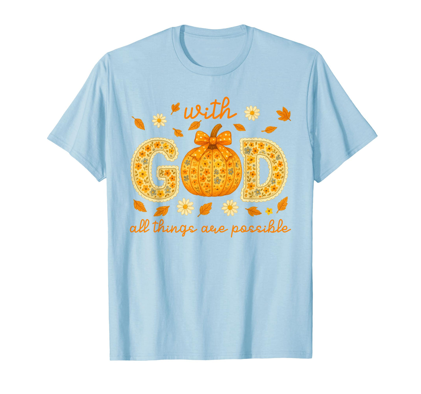 with God All Things are Possible Floral Fall Christian T-Shirt