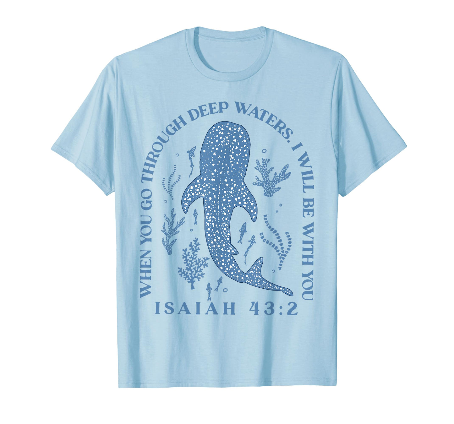 When You Go Through Deep Waters I Will Be With You T-Shirt