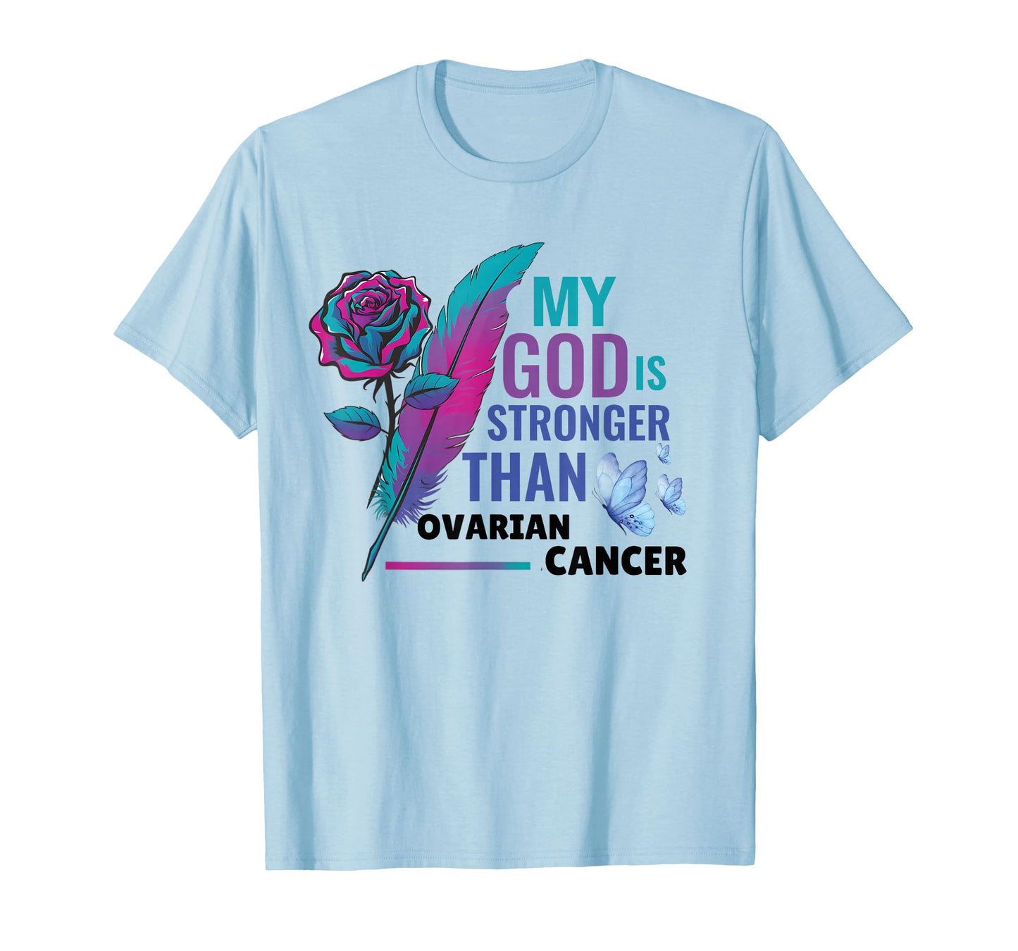 My Gods is Stronger Than Cancer Ovarian Cancer Awareness T-Shirt