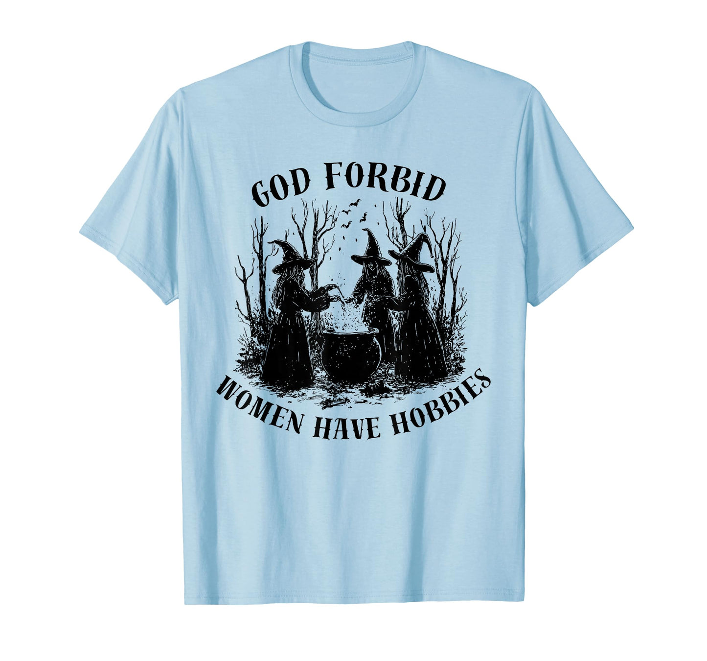 God Forbid Women Have Hobbies Halloween Spooky Season Witch T-Shirt